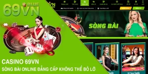 Casino 69VN - Sòng Bài Online Đẳng Cấp Không Thể Bỏ Lỡ