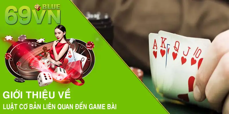 Giới thiệu về luật cơ bản liên quan đến game bài