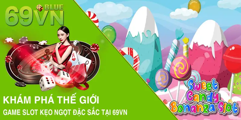 Khám phá thế giới game slot kẹo ngọt đặc sắc tại 69VN