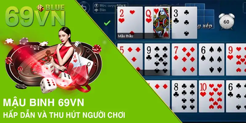 Mậu Binh 69VN hấp dẫn và thu hút người chơi