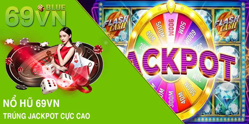 Nổ hũ 69VN trúng jackpot cực cao