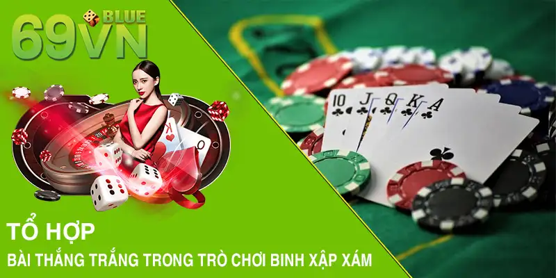 Tổ hợp bài thắng trắng trong trò chơi Binh Xập Xám